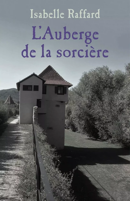 L'Auberge de la sorcière - Isabelle Raffard - Librinova