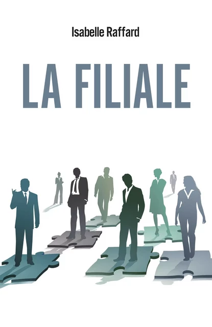 La Filiale - Isabelle Raffard - Librinova