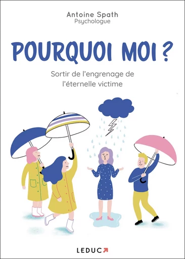 Pourquoi moi ? - Antoine Spath - Éditions Leduc