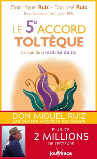 Le 5e accord toltèque - Don Miguel Ruiz, Don José Ruiz - Éditions Jouvence