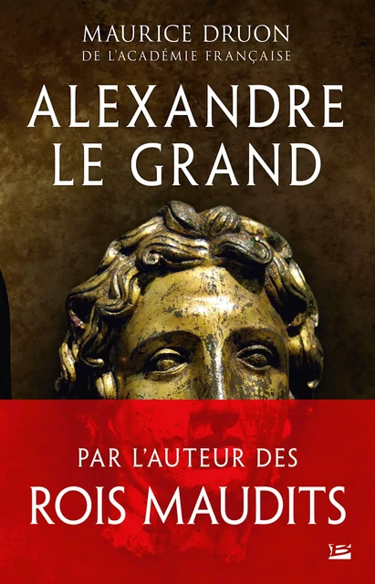 Alexandre le Grand - Maurice Druon - Bragelonne