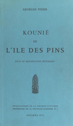 Kounié ou L'Île des Pins - Georges Pisier - FeniXX réédition numérique