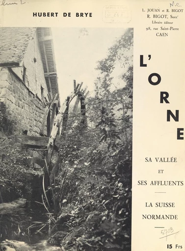 L'Orne, sa vallée et ses affluents - Hubert de Brye - FeniXX réédition numérique