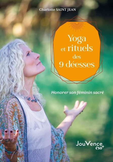 Yoga et rituels des 9 déesses - Charlotte Saint Jean - Éditions Jouvence