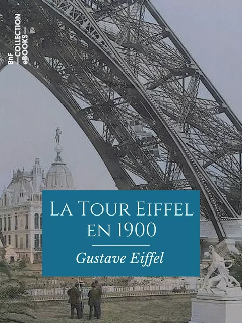 La Tour Eiffel en 1900 - Gustave Eiffel - BnF collection ebooks