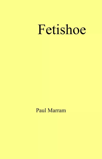 Fetishoe - Paul Marram - Librinova