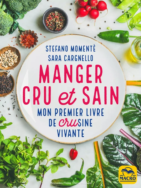 Manger cru et sain - Sara Cargnello, Stefano Momentè - Macro Editions