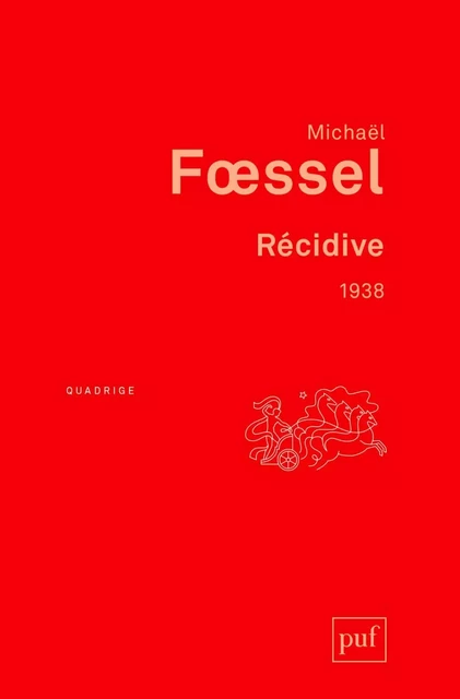 Récidive. 1938 - Michaël Foessel - Humensis