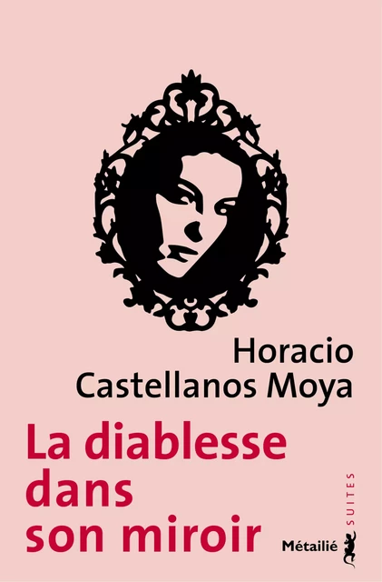 La diablesse dans son miroir - Horacio Castellanos Moya - Métailié