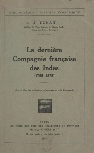 La dernière Compagnie française des Indes, 1785-1875 - J. Conan - FeniXX réédition numérique