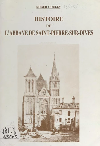 Histoire de l'Abbaye de Saint-Pierre-sur-Dives - Roger Gouley - FeniXX réédition numérique