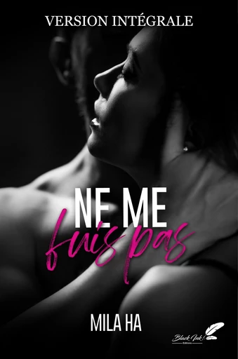 Ne me fuis pas VERSION INTÉGRALE - Mila Ha - Black Ink Editions