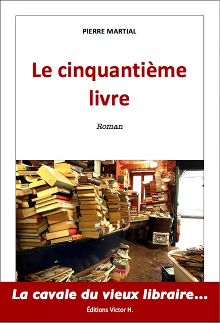 Le cinquantième livre - Pierre Martial - Editions Victor H. / Livres Partout