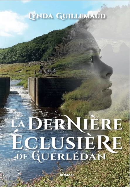 La dernière éclusière de Guerlédan - Lynda Guillemaud - Librinova