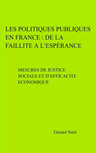 Les Politiques Publiques en France : de la faillite à l'espérance - Gérard Néel - Librinova