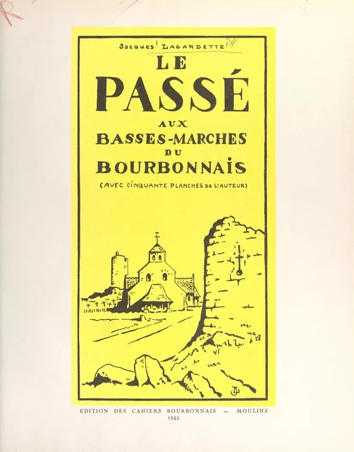 Le passé aux Basses-Marches du Bourbonnais - Jacques Lagardette - FeniXX réédition numérique