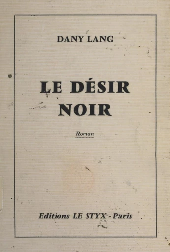 Le désir noir - Dany Lang - FeniXX réédition numérique