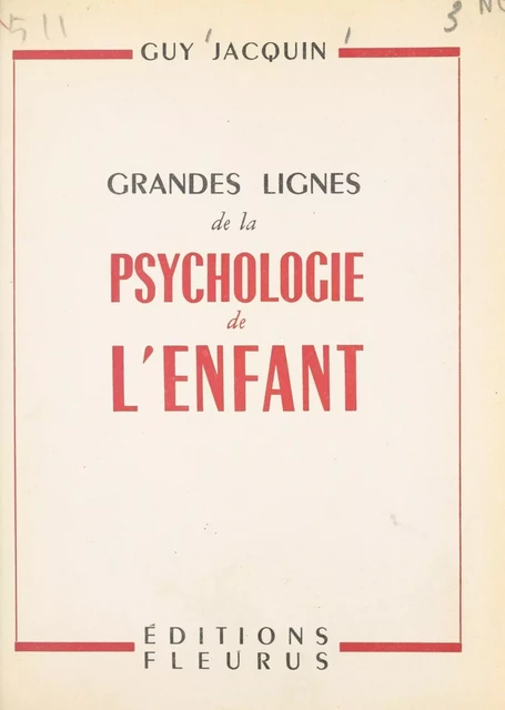 Grandes lignes de la psychologie de l'enfant - Guy Jacquin - FeniXX réédition numérique