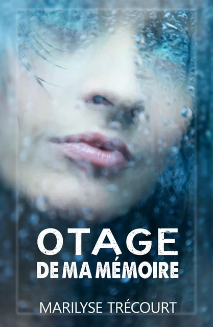 Otage de ma mémoire - Marilyse Trécourt - Librinova