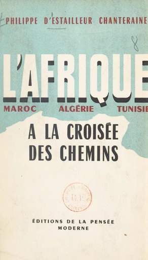 L'Afrique à la croisée des chemins - Philippe d'Estailleur-Chanteraine - FeniXX réédition numérique