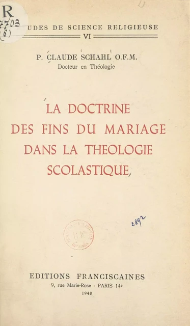 La doctrine des fins du mariage dans la théologie scolastique - Claude Schahl - FeniXX réédition numérique