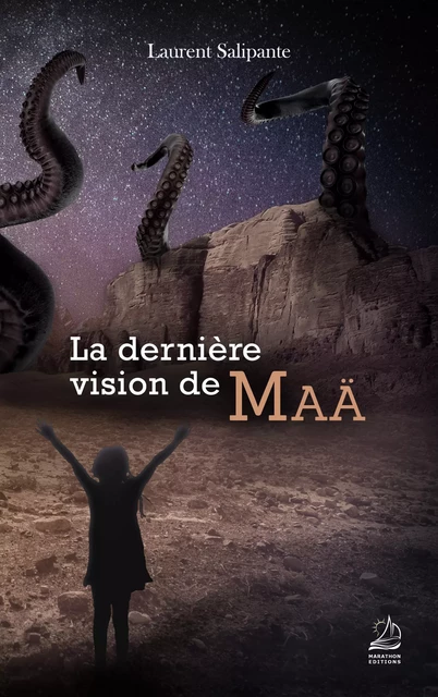 La dernière vision de Maä - Laurent Salipante - Marathon Editions