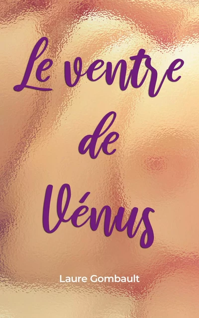 Le Ventre de Vénus - Laure Gombault - Librinova