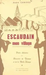 Escaudain, mon village