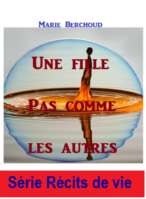 Une fille pas comme les autres - Marie BERCHOUD - Librinova