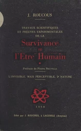 Travaux scientifiques et preuves expérimentales de la Survivance de l'Etre Humain