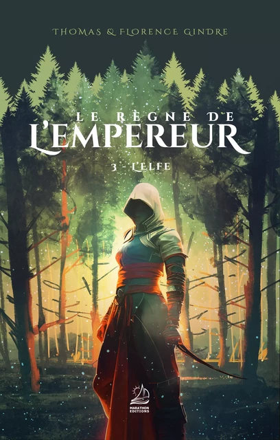 Le règne de l'Empereur - Tome 3 : L'elfe - Thomas Gindre, Florence Gindre - Marathon Editions