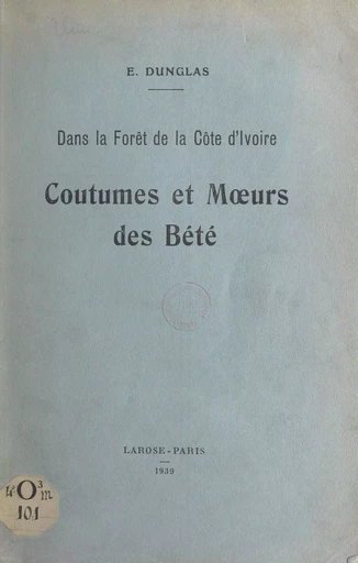 Dans la forêt de la Côte d'Ivoire - E. Dunglas - FeniXX réédition numérique