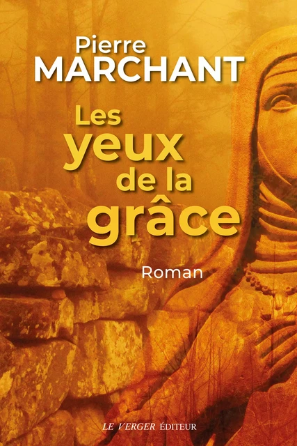 Les yeux de la grâce - Pierre Marchant - Le Verger éditeur