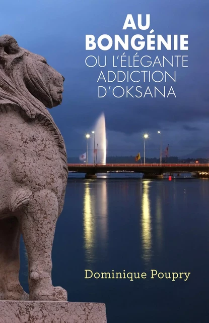 Au Bongénie ou l'élégante addiction d'Oksana - Dominique Poupry - Librinova