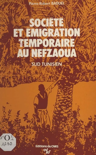 Société et émigration temporaire au Nefzaoua - Pierre Robert Baduel - FeniXX réédition numérique