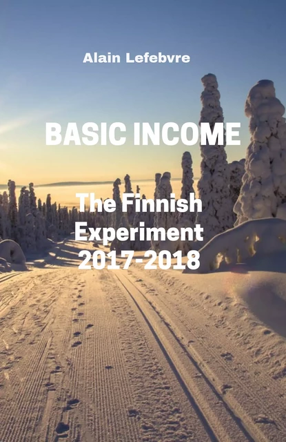 Basic Income : The Finnish Experiment - Alain Lefebvre - Librinova