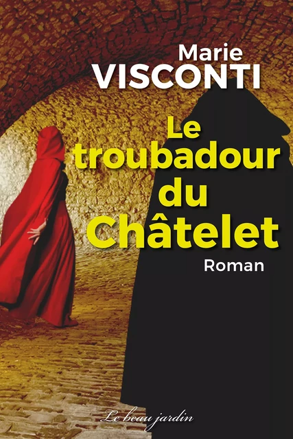 Le troubadour du Châtelet - Marie Visconti - Le Beau Jardin