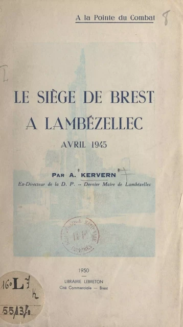 Le siège de Brest à Lambézellec, avril 1945 - A. Kervern - FeniXX réédition numérique