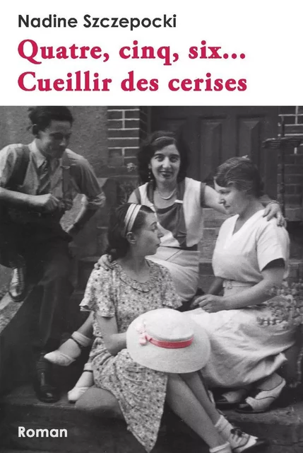 Quatre, cinq, six... Cueillir des cerises - Nadine Szczepocki - Librinova