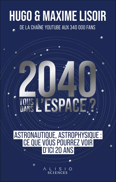 2040 : Tous dans l'espace ? - Hugo Lisoir, Maxime Lisoir - Alisio