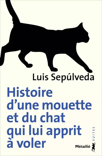 Histoire d'une mouette et du chat qui lui apprit à voler - Luis Sepulveda - Métailié