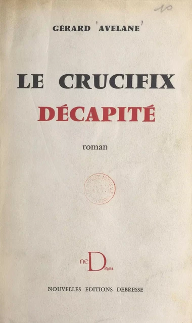 Le crucifix décapité - Gérard Avelane - FeniXX réédition numérique