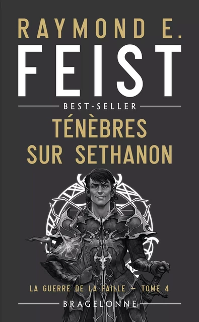 La Guerre de la Faille, T4 : Ténèbres sur Sethanon - Raymond E. Feist - Bragelonne