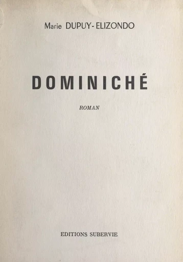 Dominiché - Marie Dupuy-Elizondo - FeniXX réédition numérique