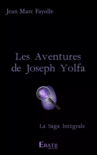 Les Aventures de Joseph Yolfa - Jean-Marc Fayolle - Erato Editions