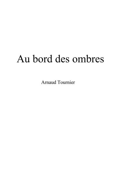 Au bord des ombres - Arnaud Tournier - Librinova