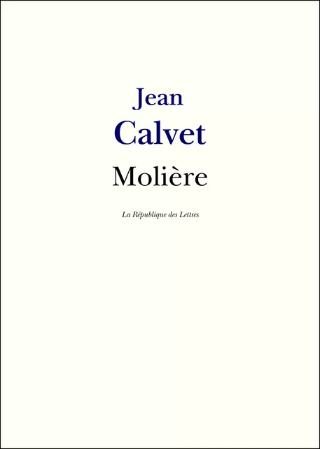 Molière - Jean Calvet - République des Lettres