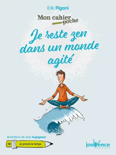 Mon Cahier Poche : Je reste zen dans un monde agité - Erik Pigani - Éditions Jouvence