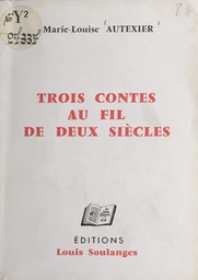 Trois contes au fil de deux siècles