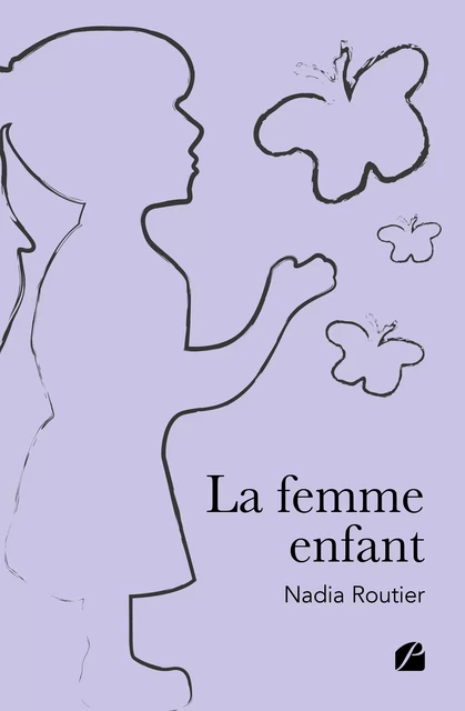 La femme enfant - Nadia Routier - Editions du Panthéon